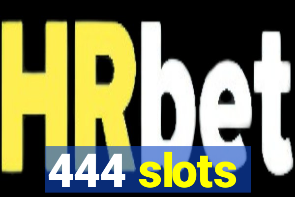 444 slots